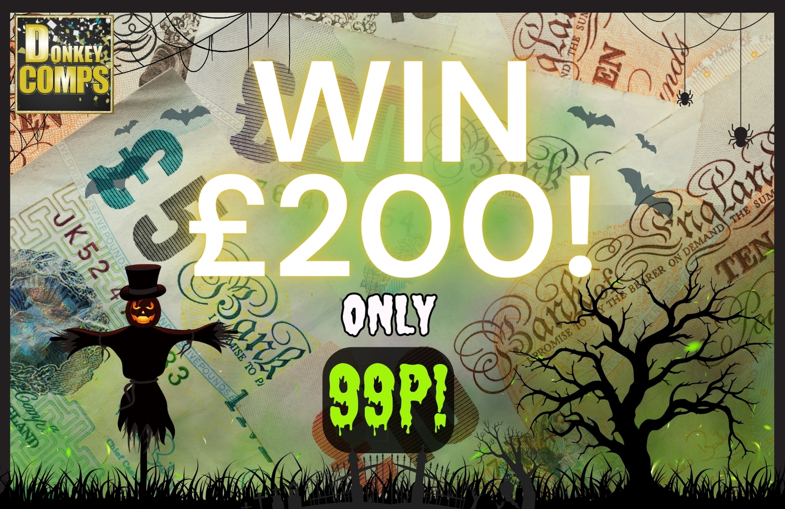 (DRAWN 29/10/2024) WIN £200 for only 0.99P!